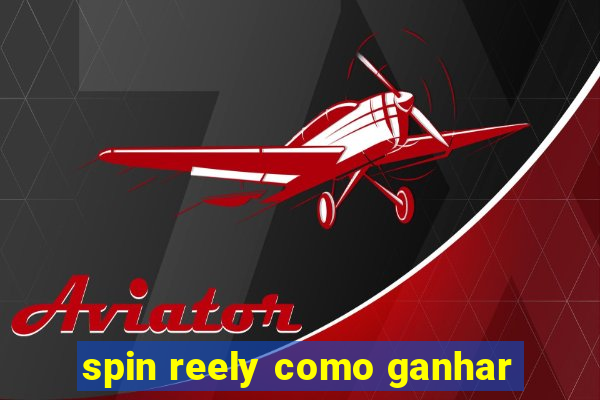 spin reely como ganhar